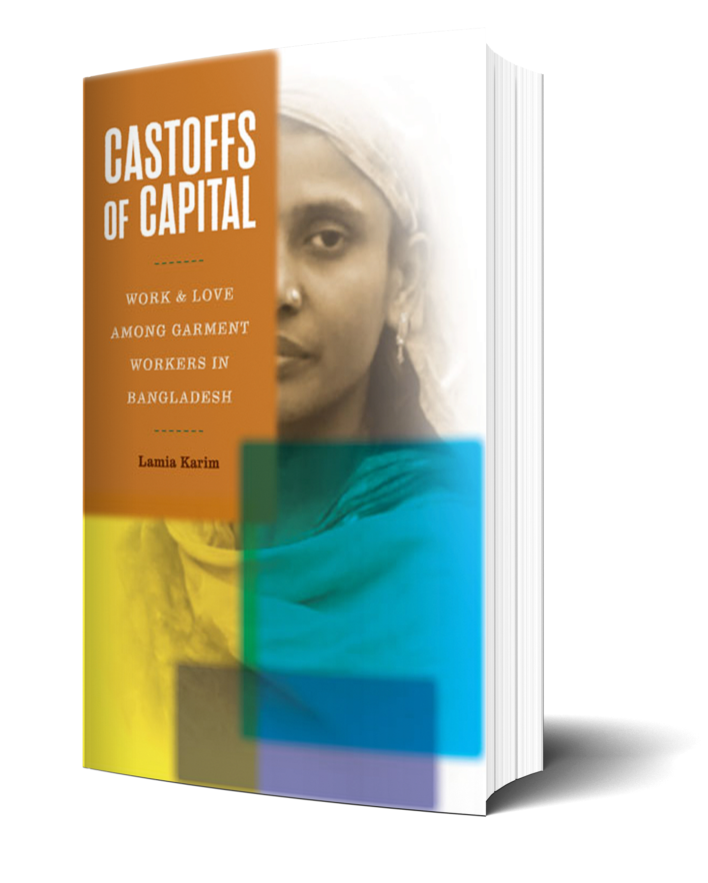 Castoffs of Capital: Work and Love among Garment Workers in Bangladesh