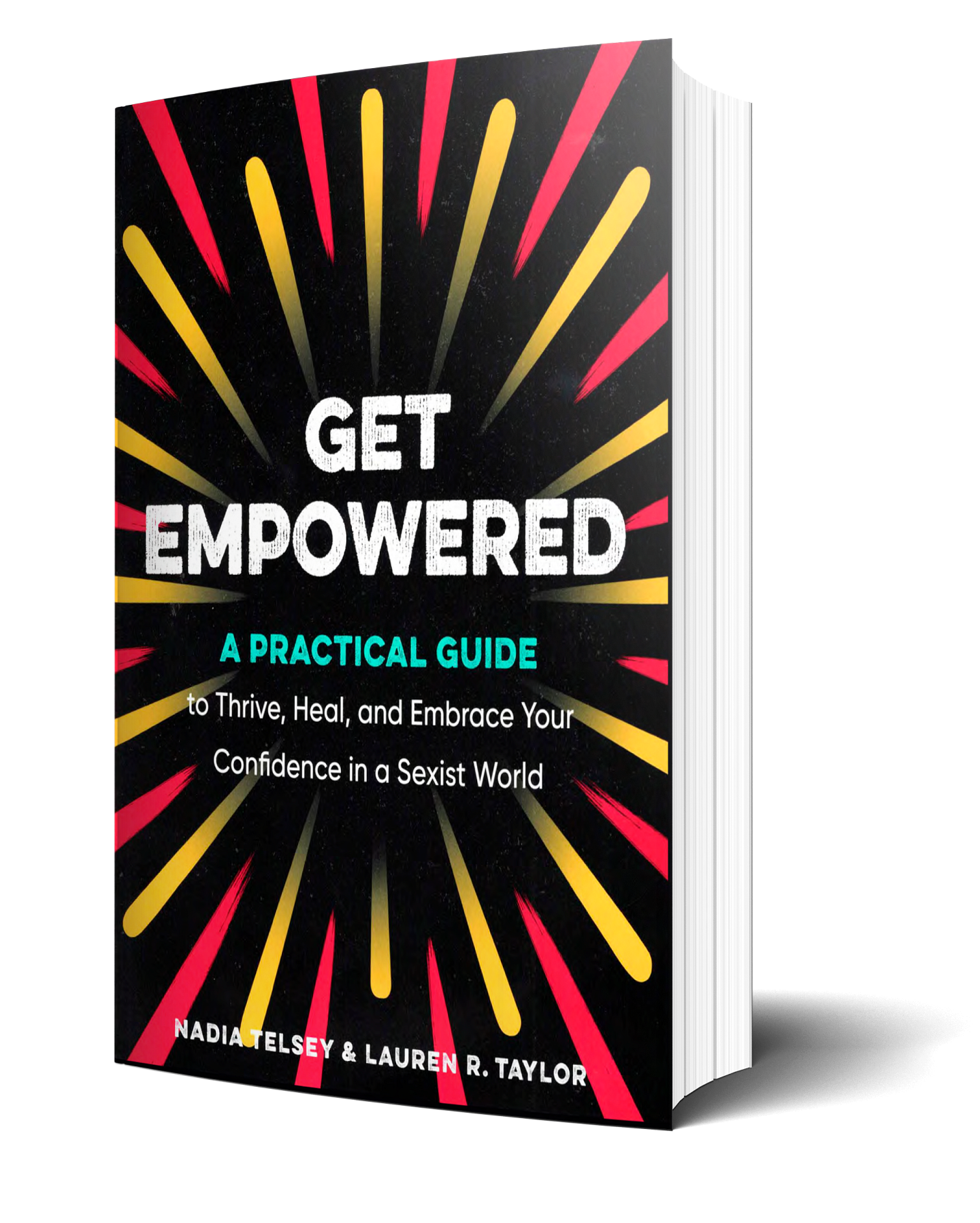 Get Empowered: A Practical Guide to Thrive, Heal, and Embrace Your Confidence in a Sexist World