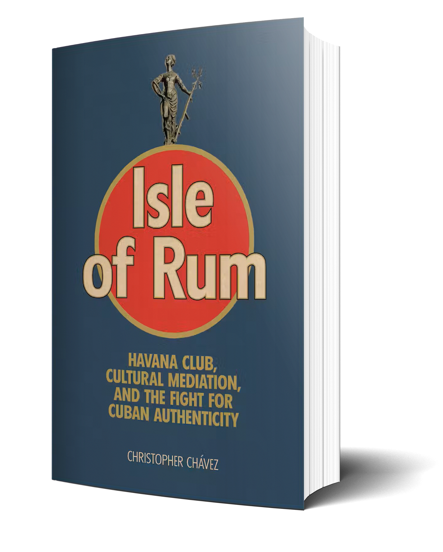 Isle of Rum: Havana Club, Cultural Mediation, and the Fight for Cuban Authenticity