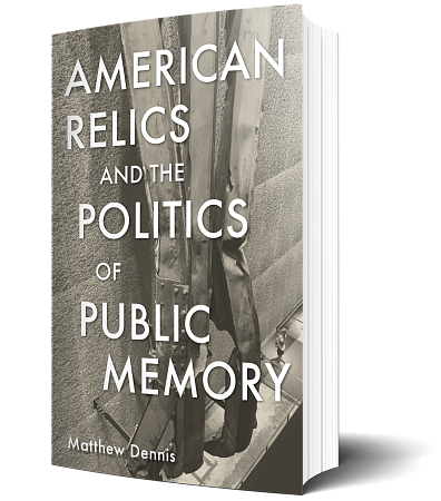 American Relics and the Politics of Public Memory