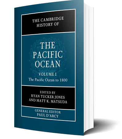 The Cambridge History of the Pacific Ocean: Volume 1: The Pacific Ocean to 1800