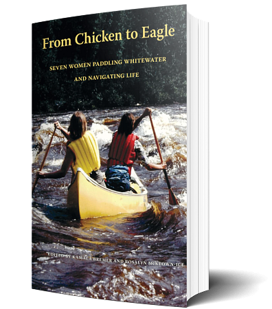 From Chicken to Eagle: Seven Women Paddling Whitewater and Navigating Life